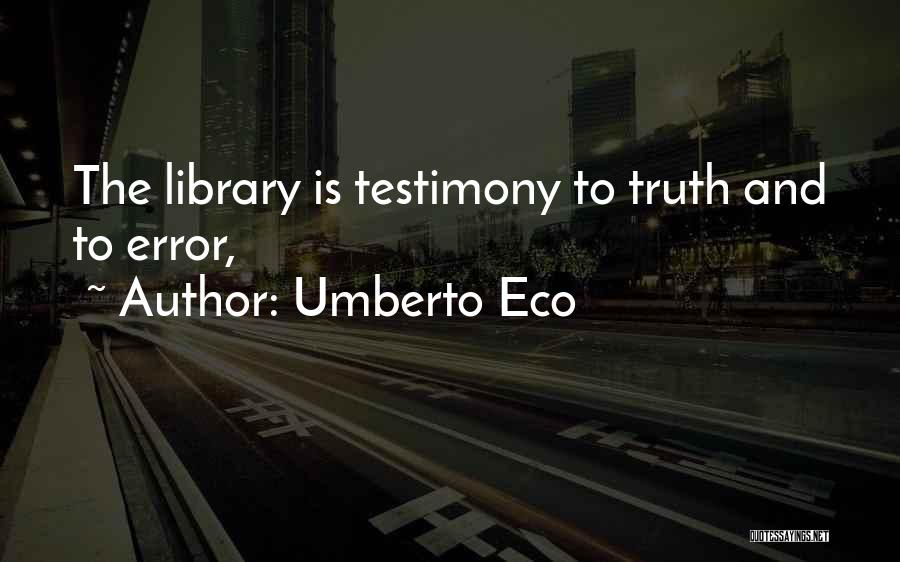 Testimony Quotes By Umberto Eco