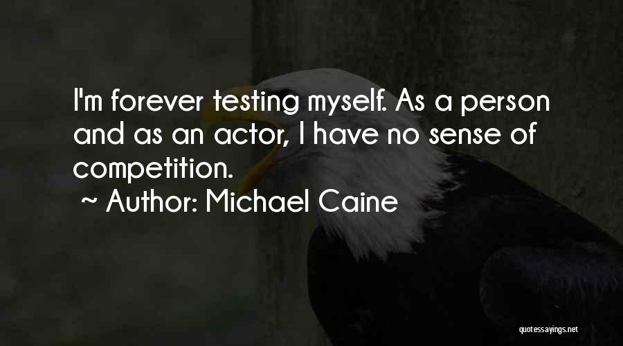 Testing A Person Quotes By Michael Caine