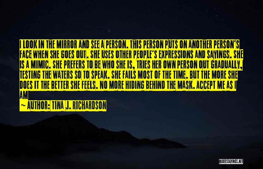 Testing A Person Quotes By Tina J. Richardson