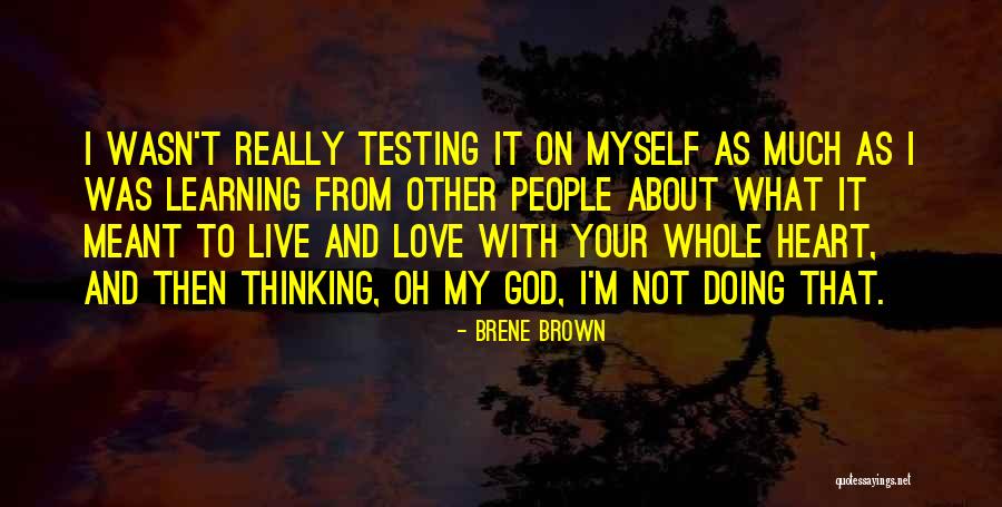 Testing My Love Quotes By Brene Brown