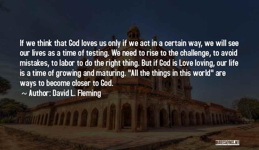 Testing My Love Quotes By David L. Fleming