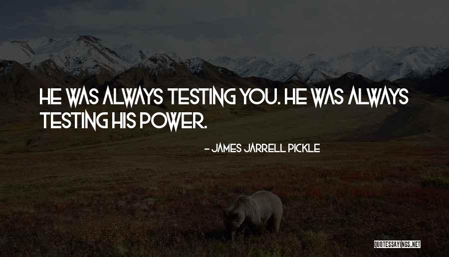 Testing Quotes By James Jarrell Pickle Testing Quotes By James Jarrell Pickle