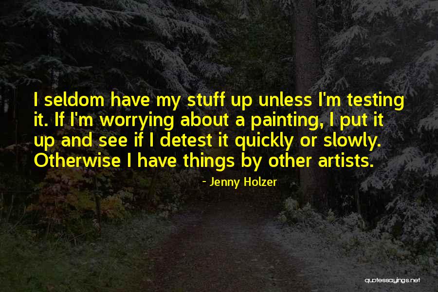 Testing Quotes By Jenny Holzer Testing Quotes By Jenny Holzer