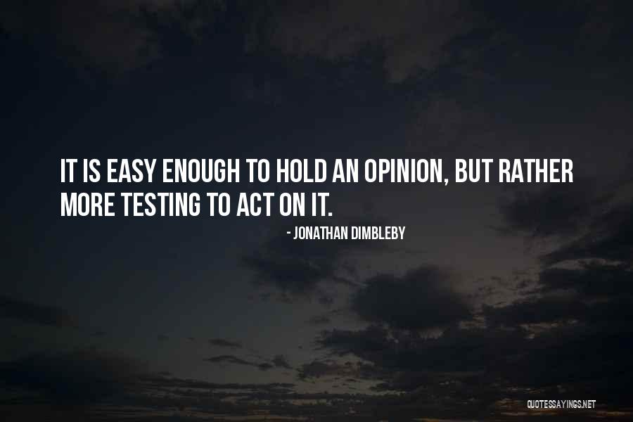 Testing Quotes By Jonathan Dimbleby Testing Quotes By Jonathan Dimbleby