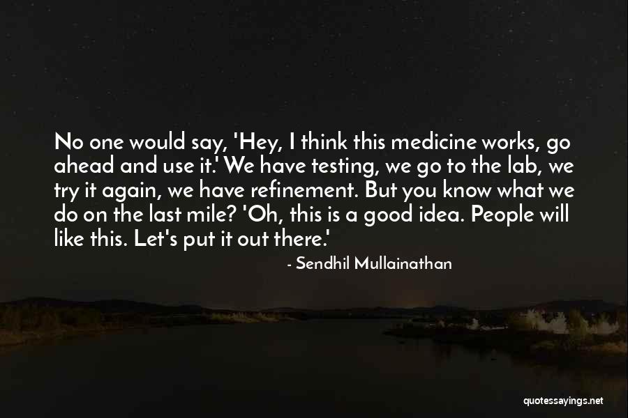 Testing Quotes By Sendhil Mullainathan Testing Quotes By Sendhil Mullainathan
