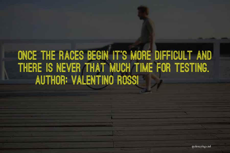 Testing Time Quotes By Valentino Rossi