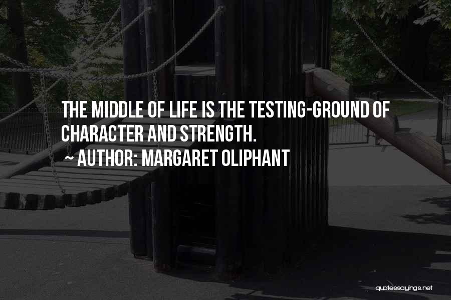 Testing Your Character Quotes By Margaret Oliphant