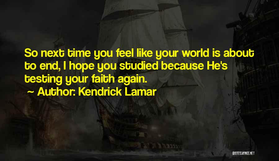 Testing Your Faith Quotes By Kendrick Lamar