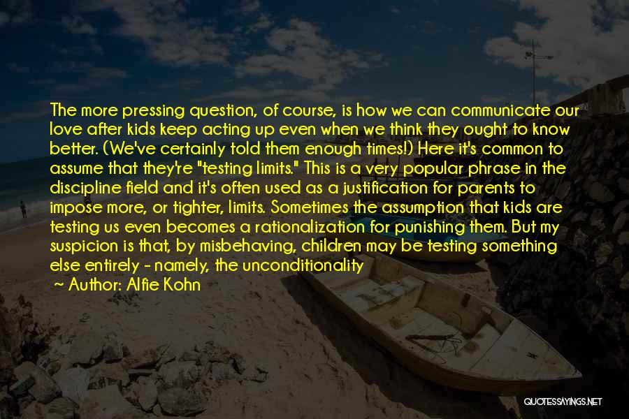 Testing Your Limits Quotes By Alfie Kohn