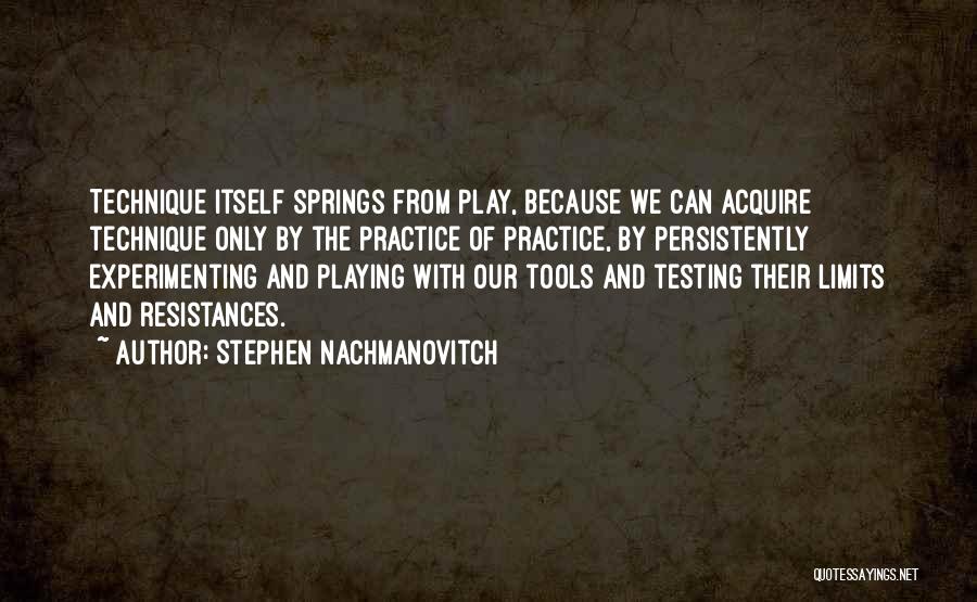 Testing Your Limits Quotes By Stephen Nachmanovitch