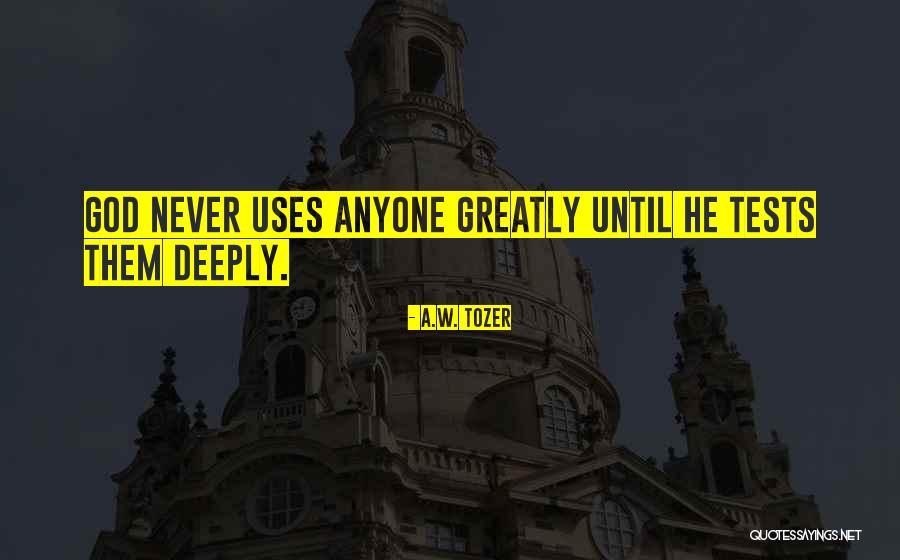 Tests From God Quotes By A.W. Tozer Tests From God Quotes By A.W. Tozer