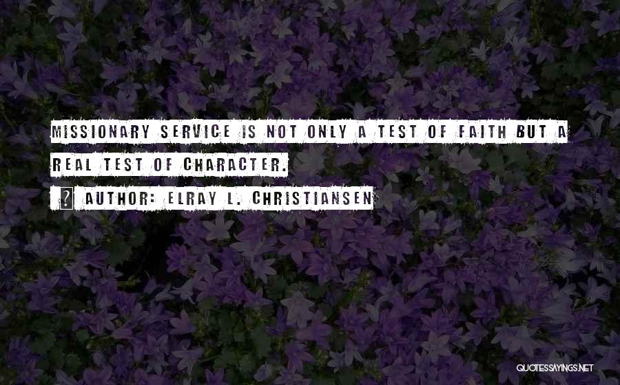 Tests Of Faith Quotes By ElRay L. Christiansen