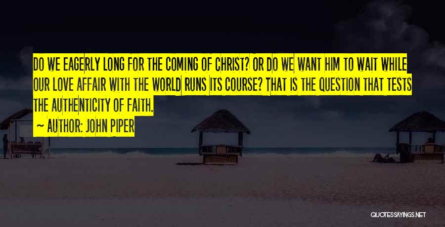 Tests Of Faith Quotes By John Piper