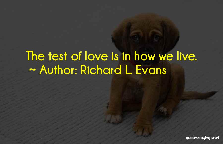 Tests Of Love Quotes By Richard L. Evans
