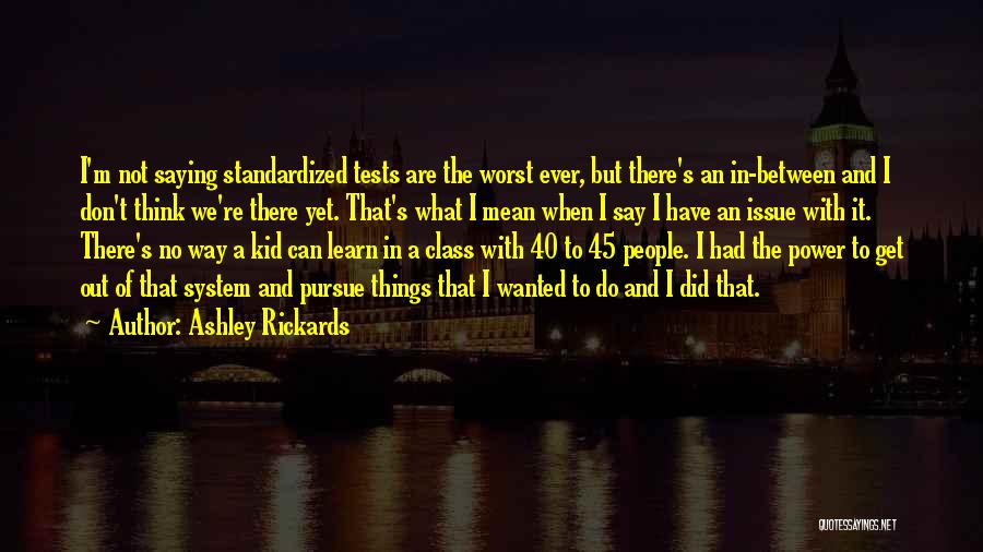 Tests Quotes By Ashley Rickards