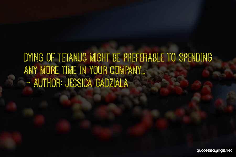 Tetanus Quotes By Jessica Gadziala