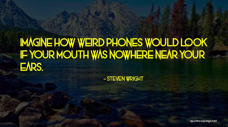 Teteh Banguras Age Quotes By Steven Wright Teteh Banguras Age Quotes By Steven Wright