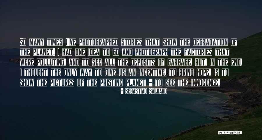 Tetoviranje Obrva Quotes By Sebastiao Salgado Tetoviranje Obrva Quotes By Sebastiao Salgado