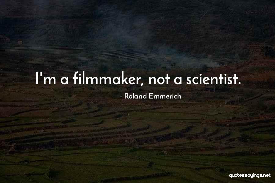 Tetratomic Examples Quotes By Roland Emmerich Tetratomic Examples Quotes By Roland Emmerich