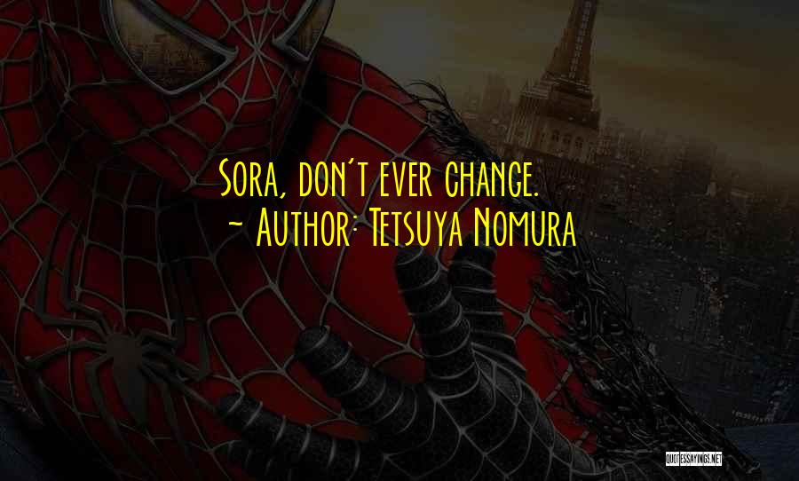 Tetsuya Quotes By Tetsuya Nomura