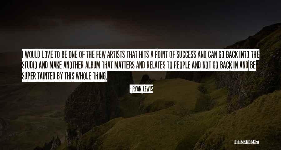 Tettamanti Tam S Quotes By Ryan Lewis Tettamanti Tam S Quotes By Ryan Lewis