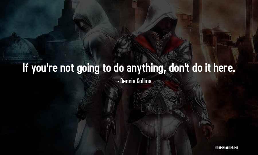 Teutonia Quotes By Dennis Collins Teutonia Quotes By Dennis Collins