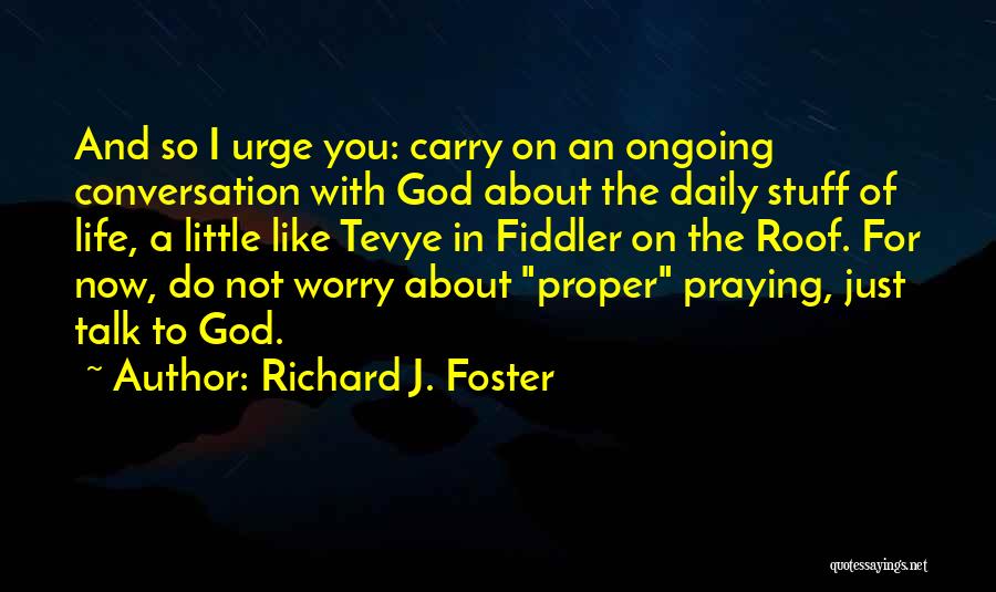 Tevye Quotes By Richard J. Foster Tevye Quotes By Richard J. Foster