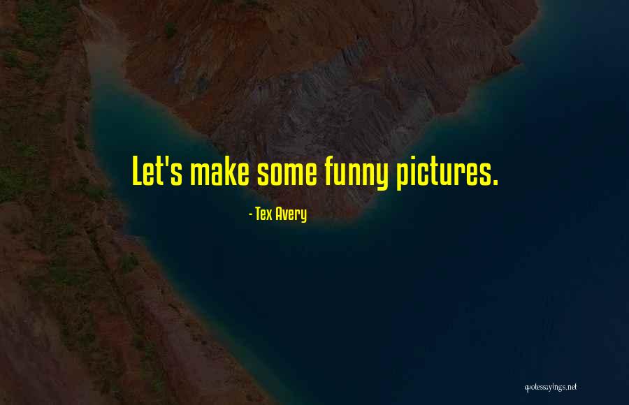 Tex Avery Quotes 1632156 Tex Avery Quotes 1632156