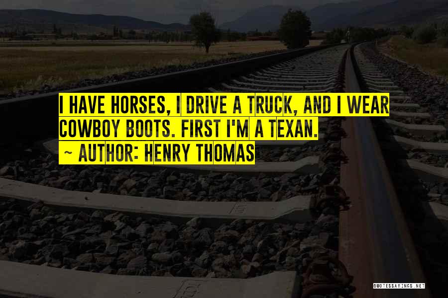 Texan Quotes By Henry Thomas