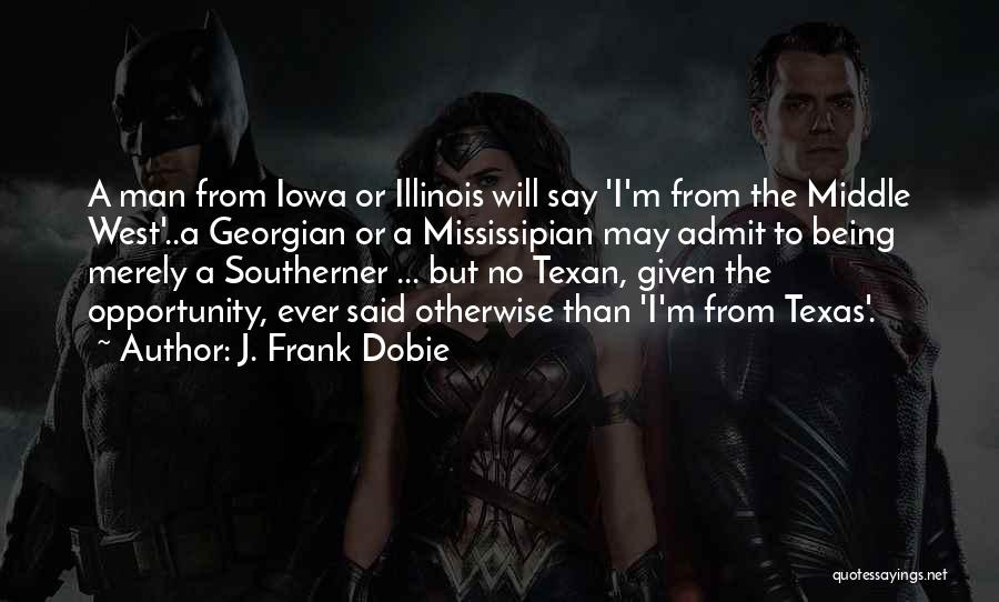 Texan Quotes By J. Frank Dobie