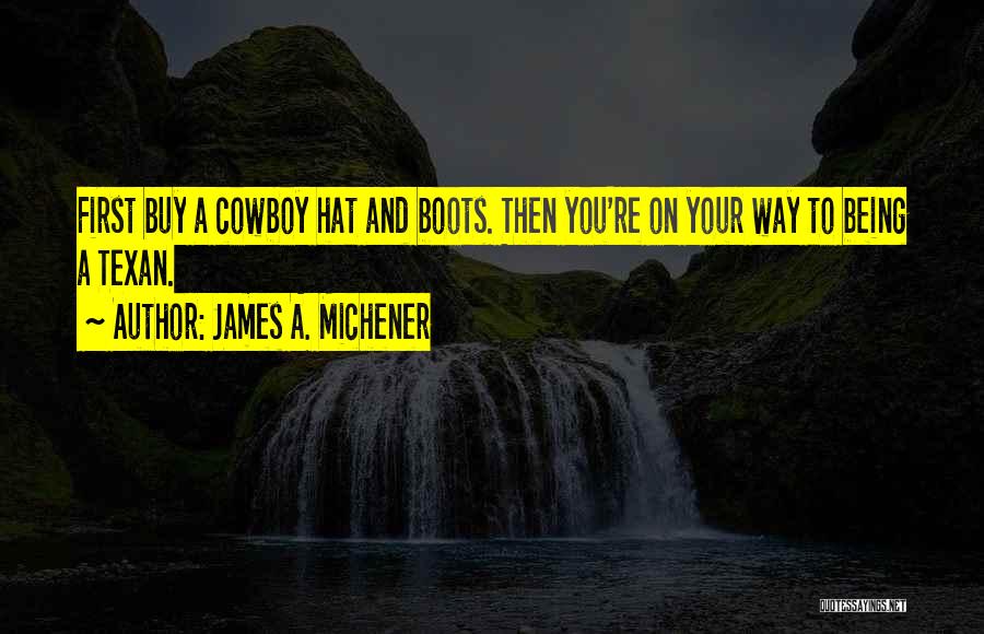 Texan Quotes By James A. Michener