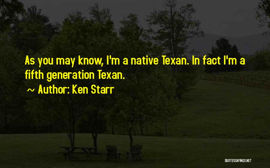 Texan Quotes By Ken Starr