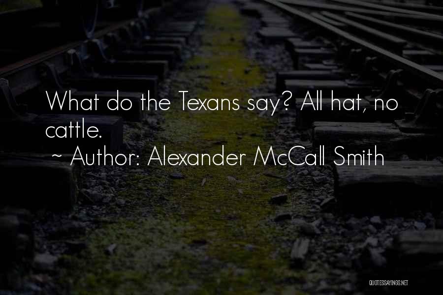 Texans Quotes By Alexander McCall Smith