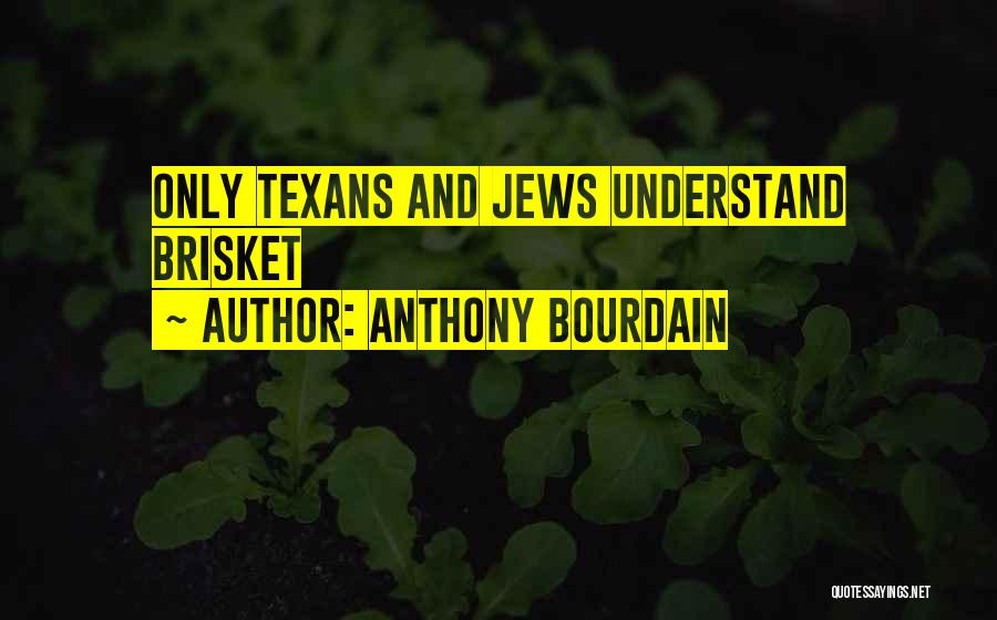 Texans Quotes By Anthony Bourdain