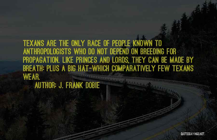 Texans Quotes By J. Frank Dobie