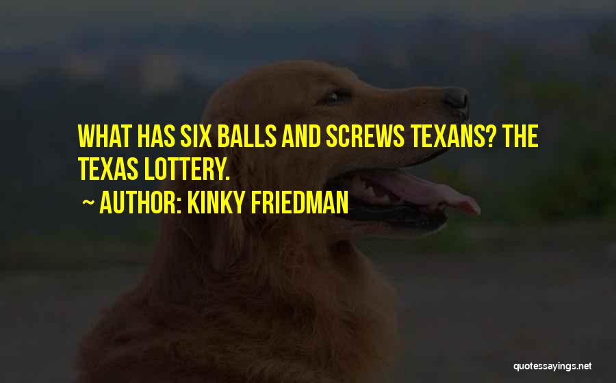 Texans Quotes By Kinky Friedman