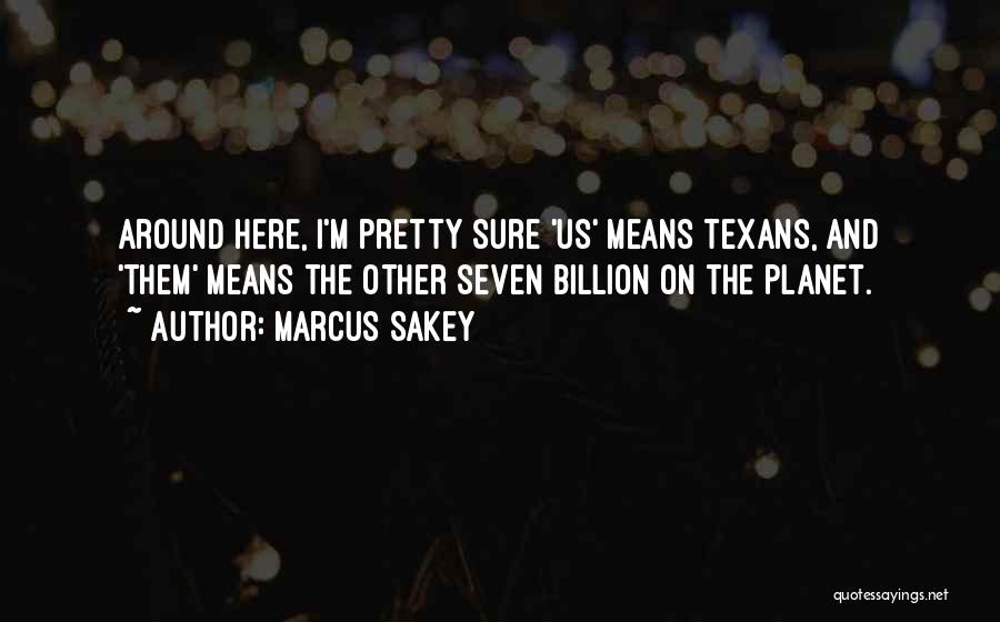 Texans Quotes By Marcus Sakey