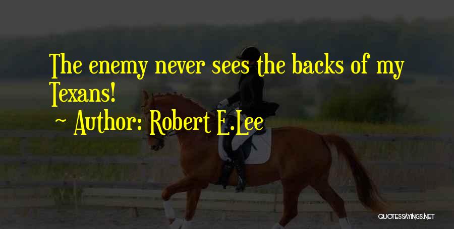 Texans Quotes By Robert E.Lee