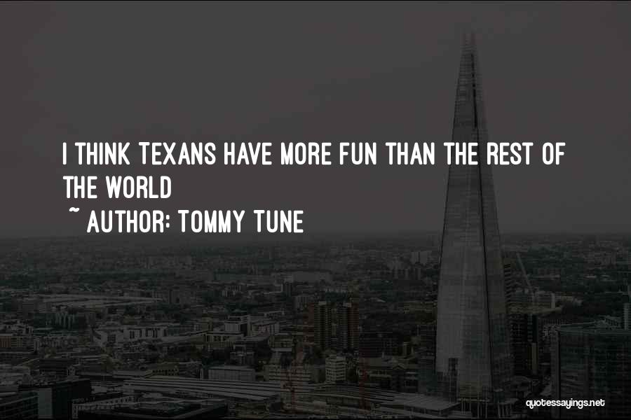 Texans Quotes By Tommy Tune