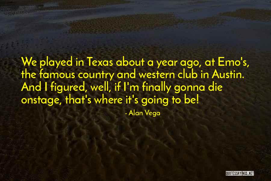 Texas A M Quotes By Alan Vega Texas A M Quotes By Alan Vega