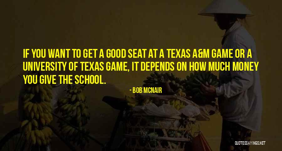 Texas A M Quotes By Bob McNair Texas A M Quotes By Bob McNair