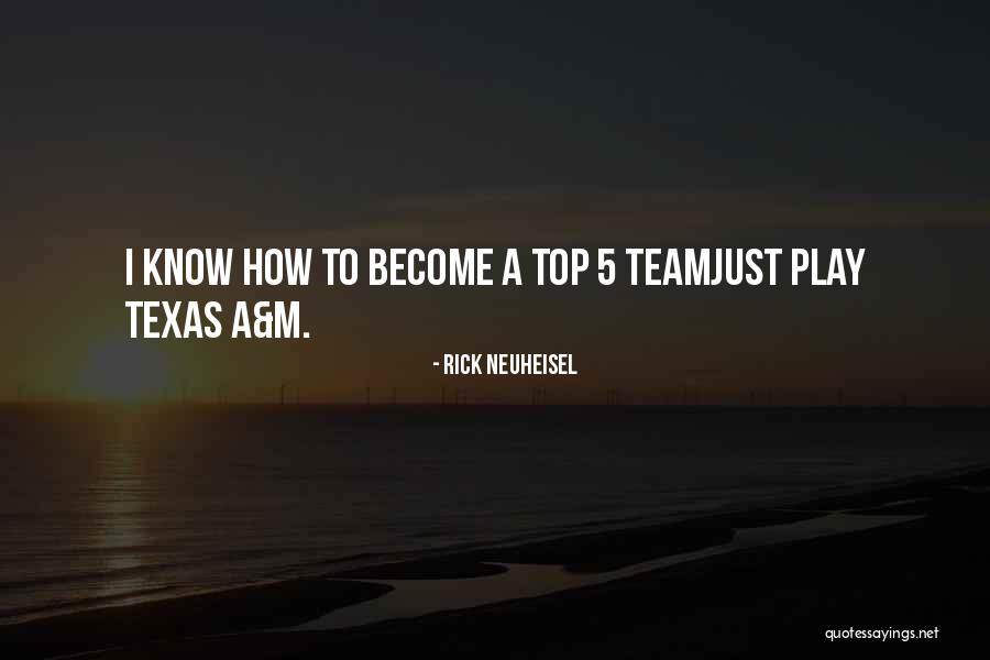 Texas A M Quotes By Rick Neuheisel Texas A M Quotes By Rick Neuheisel