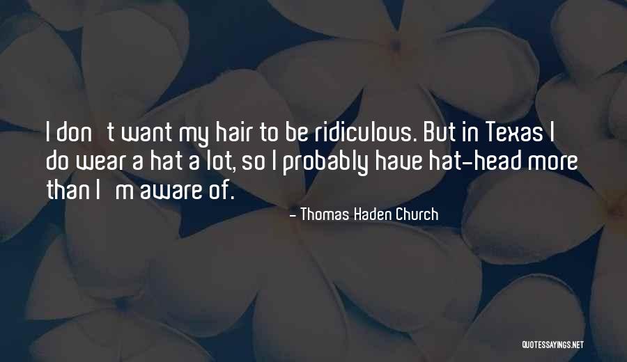 Texas A M Quotes By Thomas Haden Church Texas A M Quotes By Thomas Haden Church