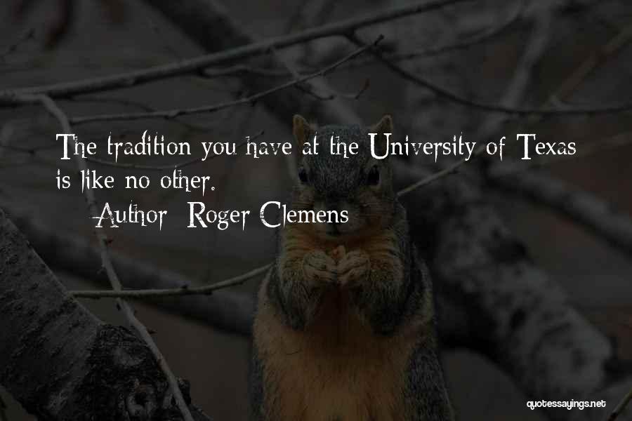 Texas A&m Tradition Quotes By Roger Clemens