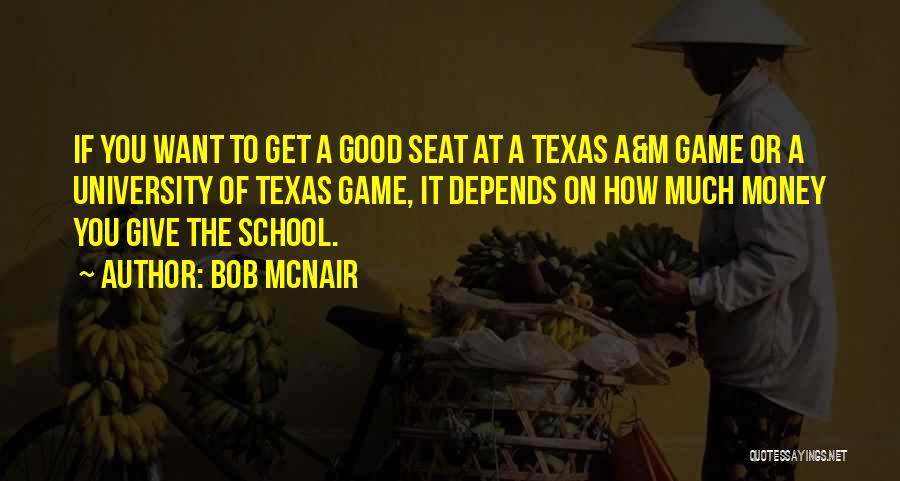 Texas A&m University Quotes By Bob McNair