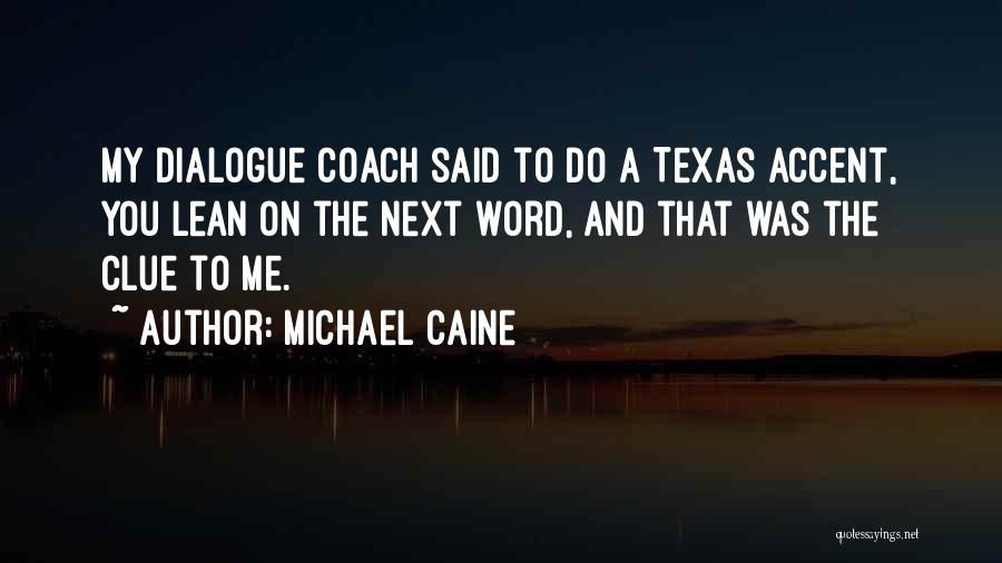 Texas Accent Quotes By Michael Caine