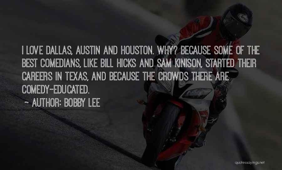 Texas And Love Quotes By Bobby Lee
