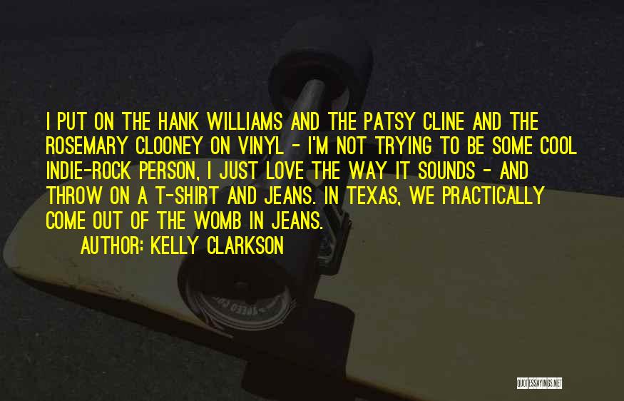 Texas And Love Quotes By Kelly Clarkson