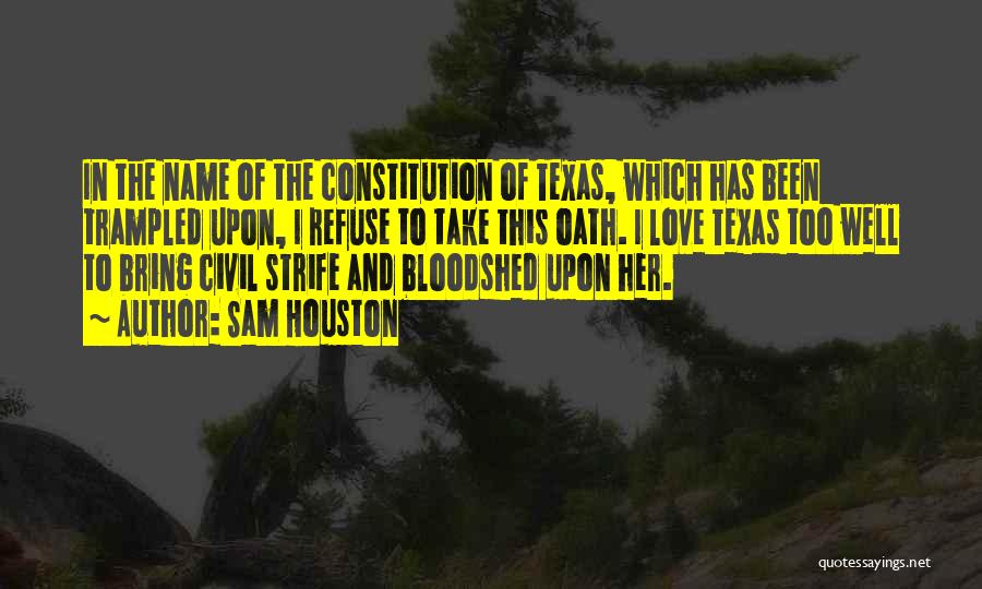 Texas And Love Quotes By Sam Houston