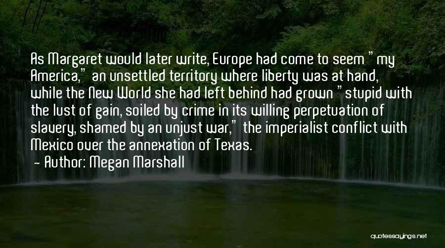 Texas Annexation Quotes By Megan Marshall